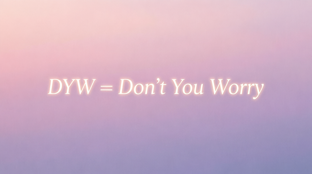 What Does DYW Mean in Text?